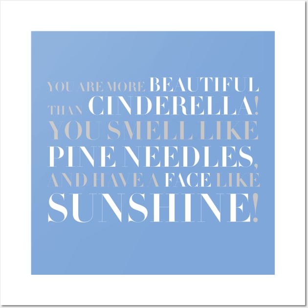 Bridesmaids- You Smell Like Pine Needles and Have a Face Like Sunshine Wall Art by Pixel Paragon